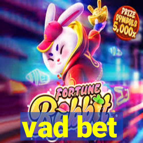 vad bet